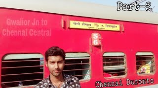 Chennai Duronto || Gwalior Jn to Chennai Central || Part-2 || Vlog#24