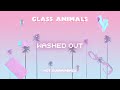 Glass Animals – Hot Sugar - Washed Out remix