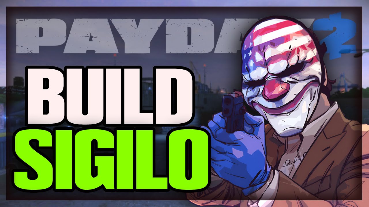 HE CREADO LA BUILD DEFINITIVA PARA SIGILO EN PAYDAY 2