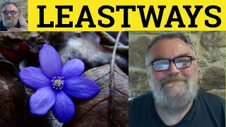 😎Leastways Meaning - Leastways Defined - Leastways Examples - Leastways Definition Adverbs Leastways