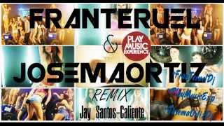 Jay Santos - Caliente (Fran Teruel & Josema Ortiz Remix) Playmusicexp