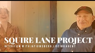 Squire Lane Project Interview with Jay Ginsberg, Realtor