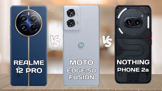 Realme 12 Pro Vs Moto Edge 50 Fusion Vs Nothing Phone 2a by Specs 4 You  1,382 views 2 weeks ago 5 minutes, 46 seconds