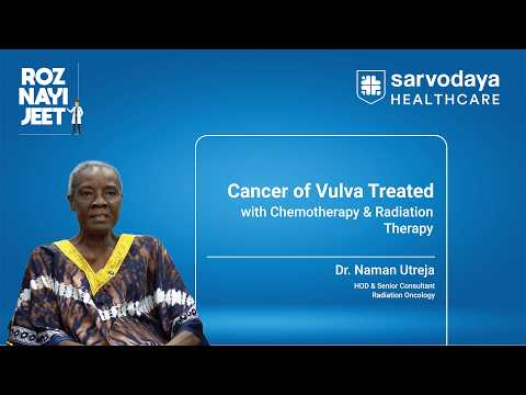 Vulvar Cancer Treated Successfully | Chemotherapy & Radiation Treatment at Sarvodaya Healthcare