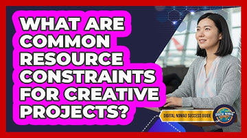 What Are Common Resource Constraints For Creative Projects?