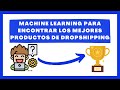 ¡Aprovecha al máximo el potencial de Machine Learning! Dropshipping