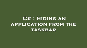 C# : Hiding an application from the taskbar