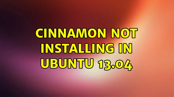 Ubuntu: cinnamon not installing in ubuntu 13.04