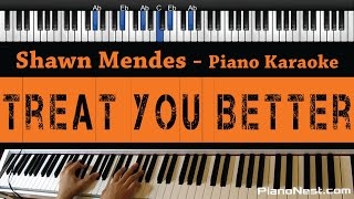 Video thumbnail of "Shawn Mendes - Treat You Better - Piano Karaoke / Sing Along / Cover with Lyrics"