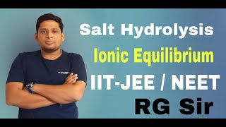 Salt Hydrolysis | Hydrolysis of Salts | pH of Salts | Ionic Equilibrium | IIT-JEE | NEET | RG Sir