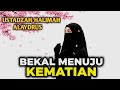 🌸 BEKAL MENUJU KEMATIAN 💖 | Pengajian Ustadzah Halimah Alaydrus 🕊️