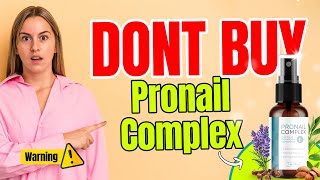 PRONAIL COMPLEX - ((⚠️BE CAREFUL⚠️)) ProNail Complex Review - ProNail Reviews - ProNail Fungus