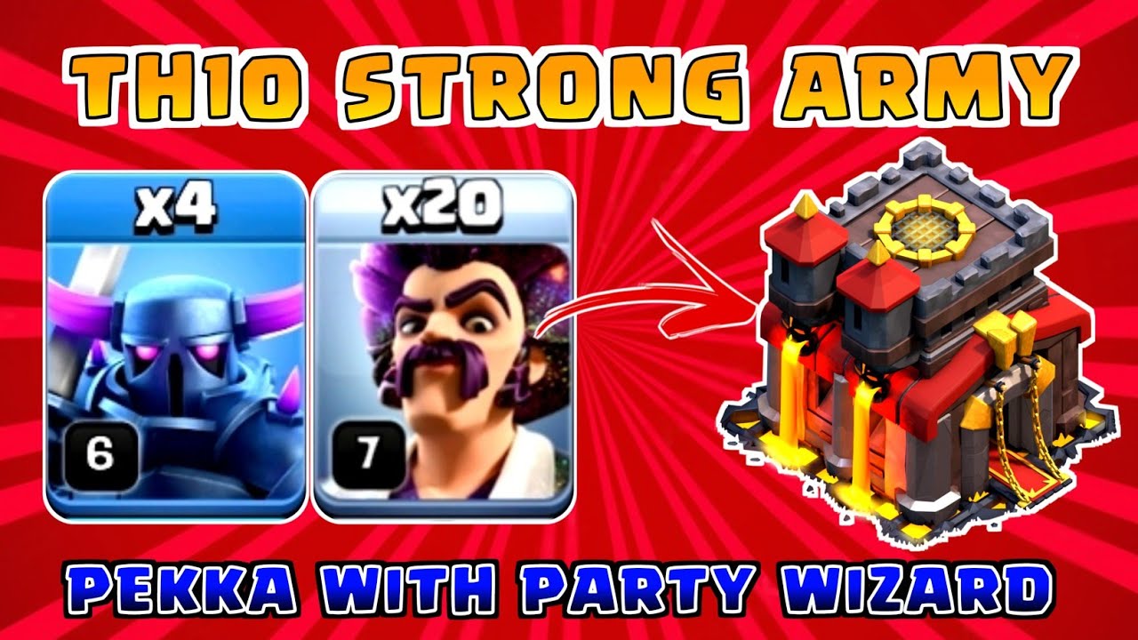 TH10 STRONG ARMY | Pekka With Party wizard Attack strategy!