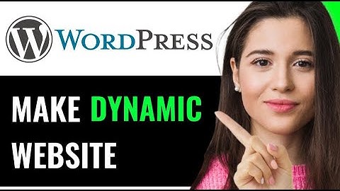 MAKE A DYNAMIC WEBSITE IN WORDPRESS (QUICK & EASY)
