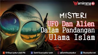 Misteri UFO dan Alien dalam Pandangan Ulama || Buya Syakur