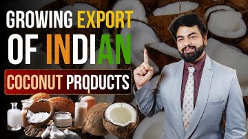 Growing Export of Indian Coconut Products | How to Export Coconut Products from India?