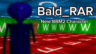 BBM2: Bald_RAR (Read Desc if You want to Get Him)