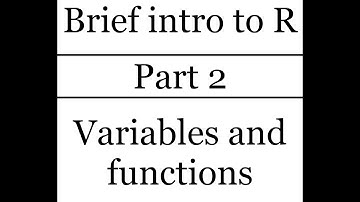 Brief intro to R, part 2 of 7: Variables and functions