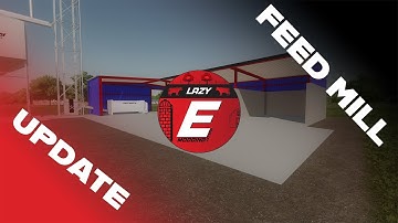 Feedmill Update Overview | Lazy E Modding | Farming Simulator 22
