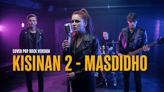 KISINAN 2 - MASDDDHO Cover Pop Rock Version 1