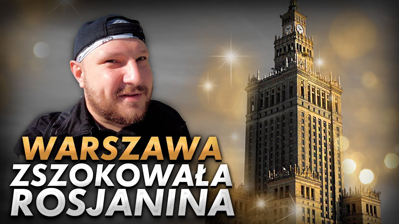 Rosjanin w Warszawie. Szok i zachwyt.