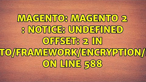 Magento 2 : Notice: Undefined offset: 2 in vendor/magento/framework/Encryption/Encryptor.php on...