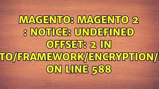 Magento 2 : Notice: Undefined offset: 2 in vendor/magento/framework/Encryption/Encryptor.php on...