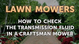 How to Check the Transmission Fluid in a Craftsman Mower