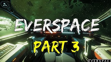 Everspace Gameplay Walkthrough Part 3 | No Commentary