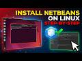 How to Install NetBeans on Linux (Step-by-Step Guide)