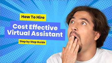 How to Hire a Cost-Effective Virtual Assistant | Step-by-Step Guide