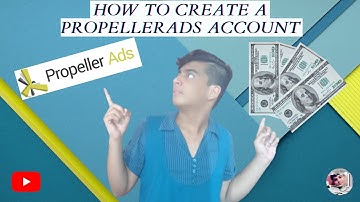 How to Create a Propellerads Account | Propellerads | Muhammad Faiq