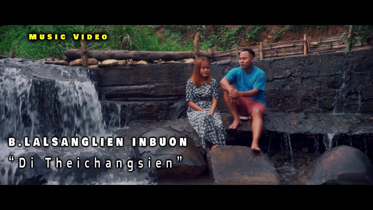 B LALSANGLIEN INBUON   Di Theichang Sien Music Video Hmar Music Video Thar 2021