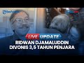 Live update  ridwan djamaluddin divonis 35 tahun penjara di kasus korupsi tambang mandiodo
