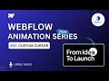 Easy Webflow Custom Cursor (No Code Needed!) | Webflow Animation Series - Tutorial #04