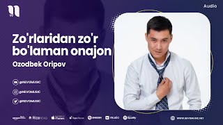 Ozodbek Oripov - Zo'rlaridan zo'r bo'laman onajon (audio 2023)