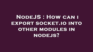 NodeJS : How can i export socket.io into other modules in nodejs?