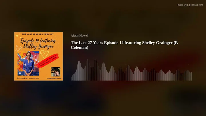 The Last 27 Years Episode 14 featuring Shelley Gra...