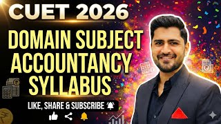 CUET 2026 |DOMAIN SUBJECT ACCOUNTANCY SYLLABUS |#account #education #cuet2026 #syllabus #accountancy