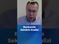Bankacılık Sektörü Analizi #shorts