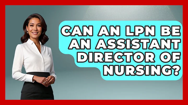 Can An LPN Be An Assistant Director Of Nursing? - Nursing Knowledge Exchange