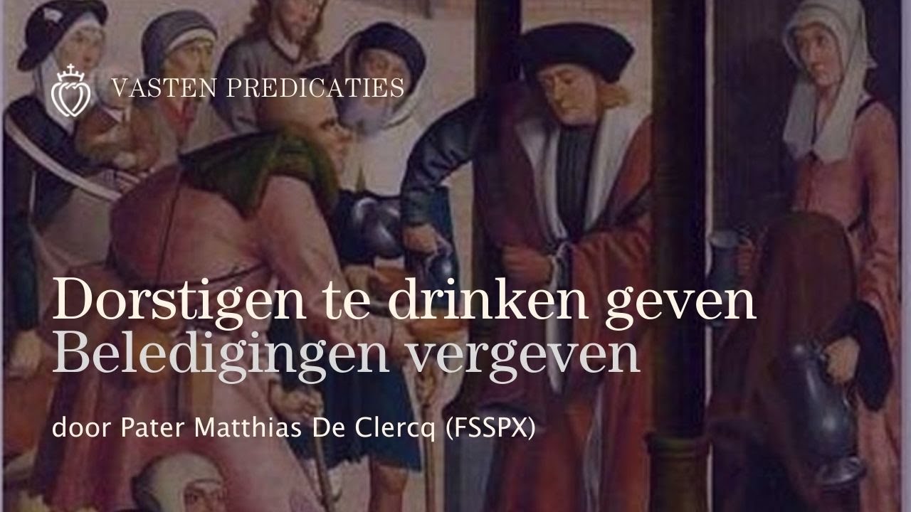 Vastenpredicatie Dorstigen te drinken geven Beledigingen vergeven YouTube Vastenpredicatie Dorstigen te drinken geven Beledigingen vergeven YouTube