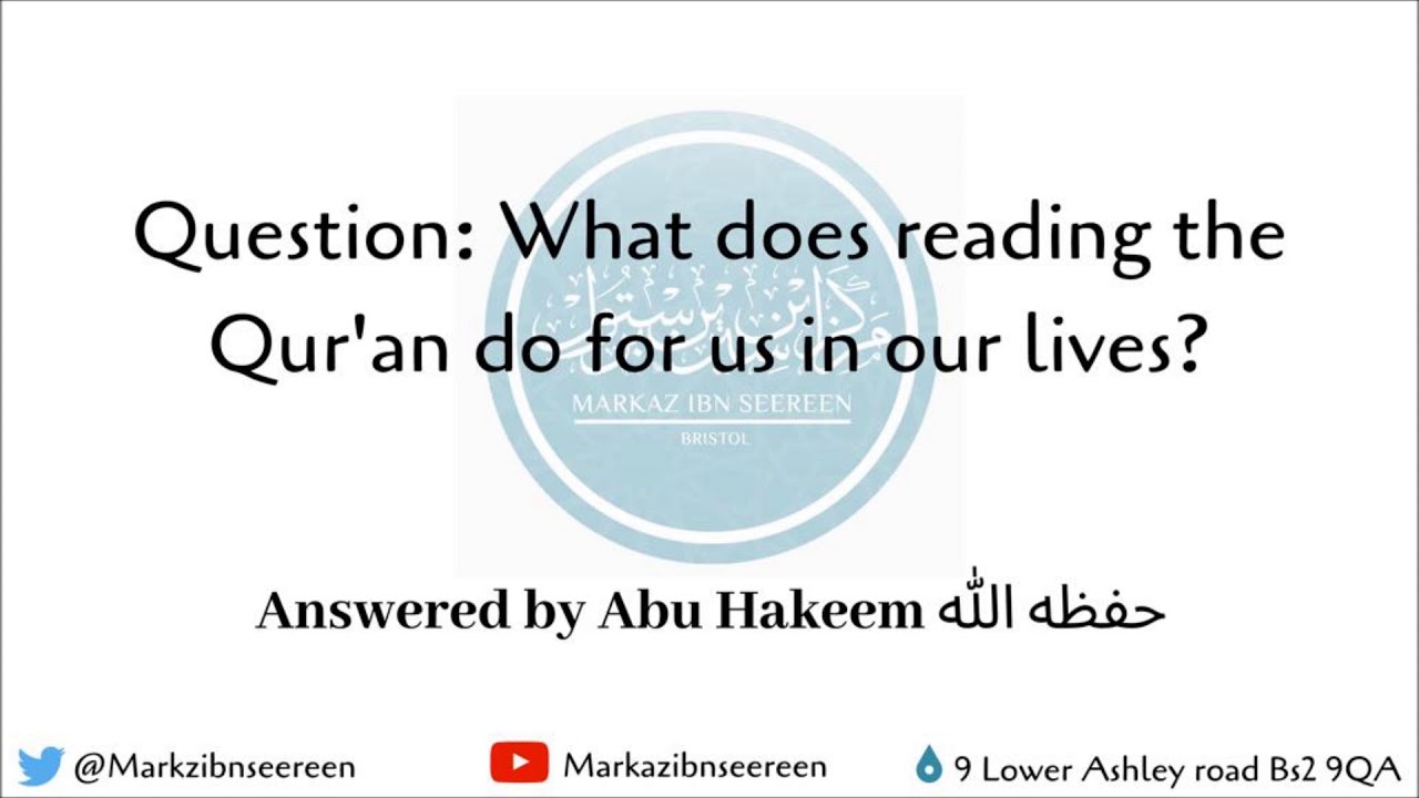 What Does Reading The Quran Do For Us In Our Lives? Answered By Shaykh Abu Hakeem Bilal Davis