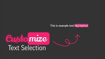 How to Change Text Selection Highlight in HTML and CSS