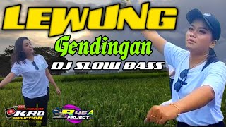 LEWUNG~ DJ GENDING SLOW BASS || KRD 79 PRODUCTION R46A PROJECTS