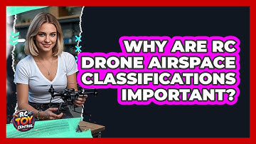 Why Are RC Drone Airspace Classifications Important? - RC Toy Central