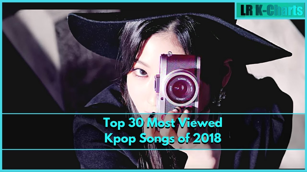 Top 30 Most Viewed Kpop Songs of 2018 February Week 2