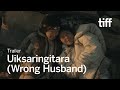 UIKSARINGITARA (WRONG HUSBAND) Trailer | TIFF 2025
