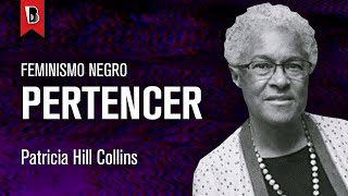 PERTENCER SEM PERTENCER | Patricia Hill Collins [legendado]