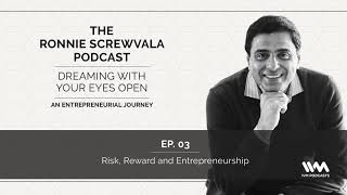 The Ronnie Screwvala Podcast Ep. 03: Risk, Reward and Entrepreneurship